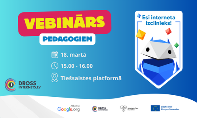 Praktisks VEBINĀRS pedagogiem “ESI INTERNETA IZCILNIEKS”